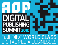 AOP Digital Publishing Summit 2010: Building World Class Digital Media Businesses AOP Digital Publishing Summit 2010: Building World Class Digital Media Businesses